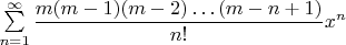 $\sum \limits_{n=1}^{\infty}\dfrac{m(m-1)(m-2)\dots(m-n+1)}{n!}x^n$