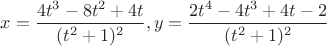 $x=\dfrac{4t^3-8t^2+4t}{(t^2+1)^2},y=\dfrac{2t^4-4t^3+4t-2}{(t^2+1)^2}$