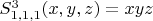 $S^3_{1,1,1}(x,y,z)=xyz$