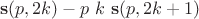 $${\bf s}(p,2k) - p\ k\ {\bf s}(p,2k+1)$$