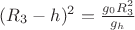 $(R_3-h)^2=\frac{g_0 R_3^2}{g_h}$