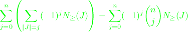 $$\color{green}{\sum_{j=0}^n\left(\sum_{|J| = j}(-1)^jN_{\ge}(J)\right) = \sum_{j=0}^n(-1)^j\binom njN_{\ge}(J)}$$ $$\color{green}{\sum_{j=0}^n\left(\sum_{|J| = j}(-1)^jN_{\ge}(J)\right) = \sum_{j=0}^n(-1)^j\binom njN_{\ge}(J)}$$