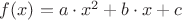 $f(x)=a\cdot x^2+b\cdot x+c$