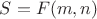 $S = F(m, n)$