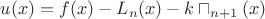 $u(x)=f(x)-L_n(x)-k\sqcap_{n+1}(x)$