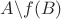 $A\backslash f(B)$