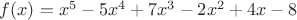 $f(x)=x^5-5x^4+7x^3-2x^2+4x-8$