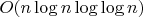 $O(n \log n \log\log n)$