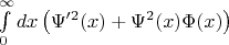$\int\limits_{0}^{\infty}dx\left(\Psi'^2(x)+\Psi^2(x)\Phi(x)\right)$