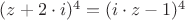 $(z + 2\cdot i)^4 =( i\cdot z - 1)^4$