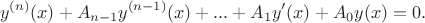 $$y^{(n)}(x) + A_{n-1} y^{(n-1)}(x) + ... + A_1 y'(x) + A_0 y(x)= 0.$$