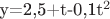 y=2,5+t-0,1t^2