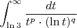 $\displaystyle\int_{\ln 3}^\infty\dfrac{dt}{t^p\cdot (\ln t)^q}$