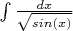 $\int \frac {dx} {\sqrt{sin(x)}} $