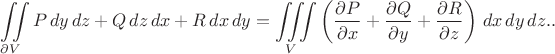 $${\displaystyle \iint \limits _{\partial V}P\,dy\,dz+Q\,dz\,dx+R\,dx\,dy=\iiint \limits _{V}\left({\frac {\partial P}{\partial x}}+{\frac {\partial Q}{\partial y}}+{\frac {\partial R}{\partial z}}\right)\,dx\,dy\,dz.} .$$