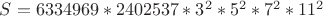 $S = 6334969*2402537*3^2*5^2*7^2*11^2$