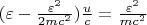 $ (\varepsilon - \frac{\varepsilon^2}{2mc^2})\frac{u}{c} = \frac{\varepsilon^2}{mc^2} $