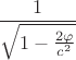 $$\frac{1}{\sqrt{1-\frac{2\varphi}{c^2}}}$$ $$\frac{1}{\sqrt{1-\frac{2\varphi}{c^2}}}$$