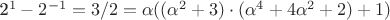 2^1-2^{-1}=3/2=\alpha((\alpha^2+3)\cdot(\alpha^4+4\alpha^2+2)+1)