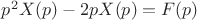 $p^2X(p)-2pX(p)=F(p)$