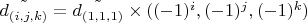 $\tilde{d_{(i, j, k)}} = \tilde{d_{(1, 1, 1)}} \times ((-1)^i, (-1)^j , (-1)^k)$