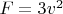 $F=3v^2$