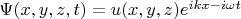 $\Psi(x,y,z,t)=u(x,y,z)e^{ikx-i\omega t}$