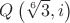 $Q\left(\sqrt[6]{3}, i\right)$