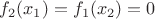 $f_2(x_1)=f_1(x_2)=0$