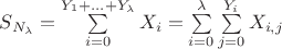 $S_{N_{\lambda}}=\sum\limits_{i=0}^{Y_1+...+Y_{\lambda}} X_i=\sum\limits_{i=0}^{\lambda} {\sum\limits_{j=0}^{Y_i} X_{i,j}}$