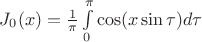 $J_0(x)=\frac{1}{\pi}\int\limits_{0}^{\pi}\cos (x\sin \tau)d\tau$