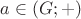 $a\in (G;+)$