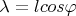 $\lambda = lcos\varphi$