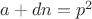 $a+dn=p^2$
