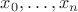 $x_0,\ldots,x_n$