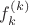 $f^{(k)}_k$ $f^{(k)}_k$