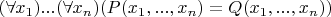$(\forall x_1)...(\forall x_n)(P(x_1,...,x_n)=Q(x_1,...,x_n))$