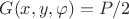 $G(x, y, \varphi)=P/2$ $G(x, y, \varphi)=P/2$