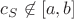$c_S \not\in [a,b]$
