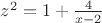 $z^2=1+\frac4{x-2}$