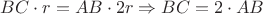 $BC \cdot r = AB \cdot 2r \Rightarrow BC = 2\cdot AB$