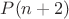 $P(n+2)$
