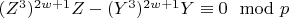 $(Z^3)^{2w +1}Z-(Y^3)^{2w+1}Y\equiv 0\mod p$