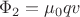 $$
\Phi_2=\mu_0 q v
$$