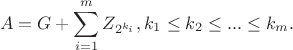 $$A=G+\sum_{i=1}^m Z_{2^{k_i}}, k_1\le k_2\le ...\le k_m.$$