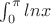 $\int_0^\pi{lnx}$
