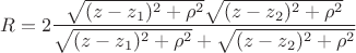 $$R=2\frac{\sqrt{(z-z_1)^2+\rho^2}\sqrt{(z-z_2)^2+\rho^2}}{\sqrt{(z-z_1)^2+\rho^2}+\sqrt{(z-z_2)^2+\rho^2}}$$