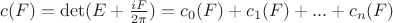 $c(F)=\det(E+\frac{iF}{2\pi})=c_0(F)+c_1(F)+...+c_n(F)$
