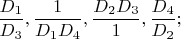 $\dfrac{D_1}{D_3},\dfrac{1}{D_1D_4},\dfrac{D_2D_3}{1},\dfrac{D_4}{D_2};$