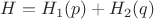 $H=H_1(p)+H_2(q)$